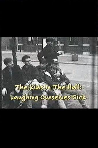 The Kids In The Hall: Laughing Ourselves Sick film afişi