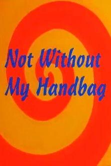Not Without My Handbag film afişi