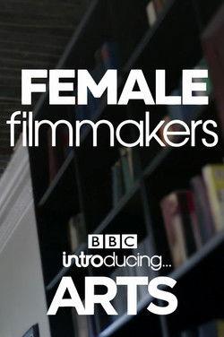 Female Filmmakers: BBC Introducing Arts film afişi