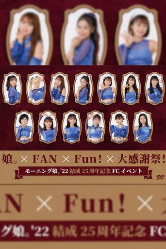 Morning Musume.'22 Kessei 25 Shuunen Kinen FC Event ~Musume × FAN×Fun! × Dai Kansha-sai!~ film afişi