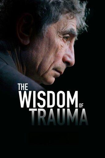 The Wisdom of Trauma film afişi