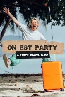 On Est Party - A Party Travel Guide dizi afişi