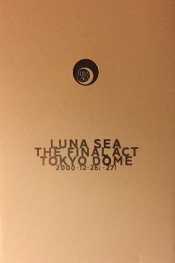 LUNA SEA: THE FINAL ACT TOKYO DOME film afişi