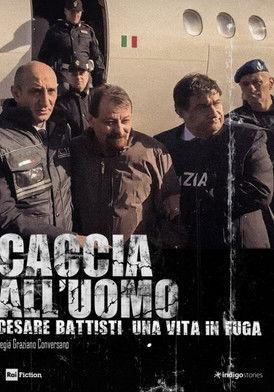 Caccia all'uomo - Cesare Battisti, una vita in fuga film afişi