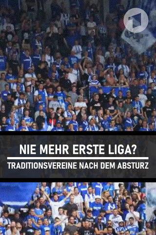 Nie mehr erste Liga? - Traditionsvereine nach dem Absturz film afişi