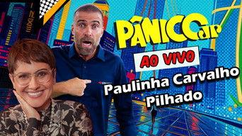 PAULINHA CARVALHO E PILHADO | PÂNICO - 07/07/2025