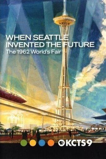 When Seattle Invented the Future: The 1962 World's Fair film afişi