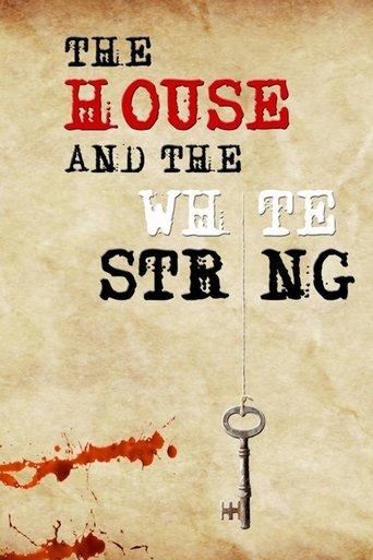The House and The White String film afişi