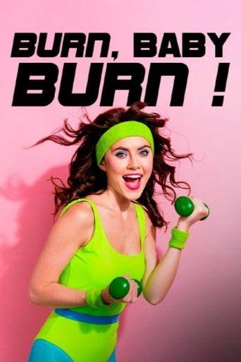 Burn, Baby, Burn! - Wie Aerobic die Welt zum Schwitzen brachte film afişi