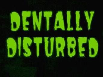 Dentally Disturbed