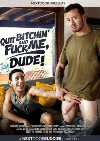 Quit Bitchin' and Fuck Me, Dude! film afişi