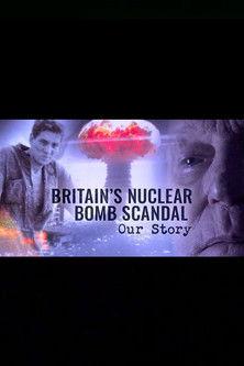 Britain's Nuclear Bomb Scandal: Our Story film afişi