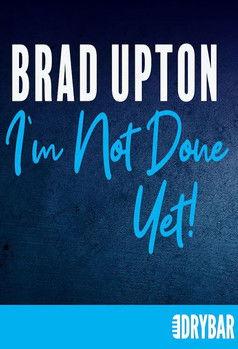 Brad Upton: I'm Not Done Yet! film afişi