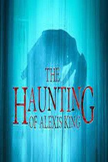 The Haunting of Alexis King film afişi