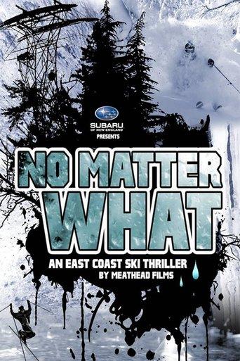No Matter What: An East Coast Ski Thriller by Meathead Films film afişi