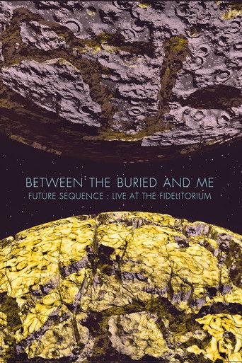 Between The Buried And Me: Future Sequence: Live At The Fidelitorium film afişi