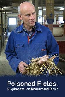 Poisoned Fields – Glyphosate, An Underrated Risk? film afişi