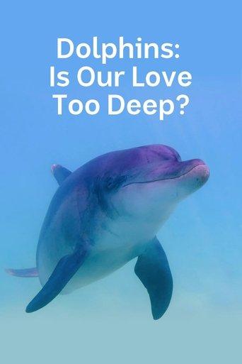 Dolphins: Is Our Love Too Deep? film afişi