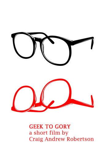 Geek to Gory film afişi
