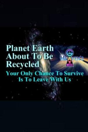 Planet Earth About to Be Recycled: Your Only Chance to Survive Is to Leave with Us film afişi