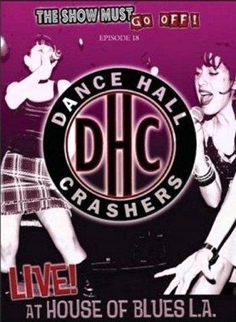 The Show Must Go Off!: Dance Hall Crashers - Live at the House of Blues L.A. film afişi