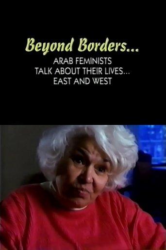 Beyond Borders: Arab Feminists Talk About Their Lives... East and West film afişi
