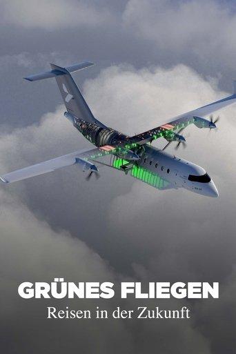 Grünes Fliegen - Reisen in der Zukunft film afişi