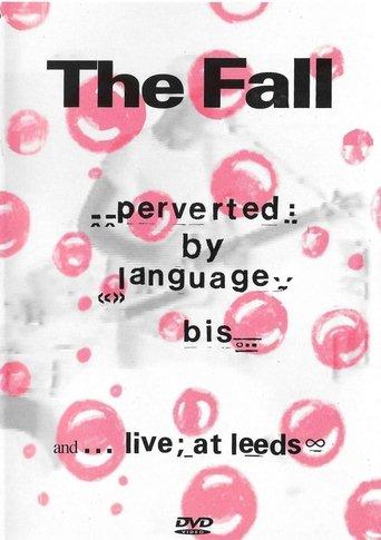 The Fall: Perverted By Language/ Bis + Live at Leeds film afişi