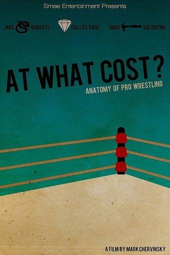 At What Cost? Anatomy of Professional Wrestling film afişi