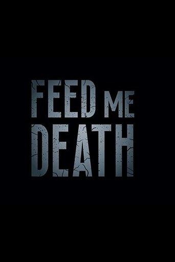 Feed Me Death film afişi