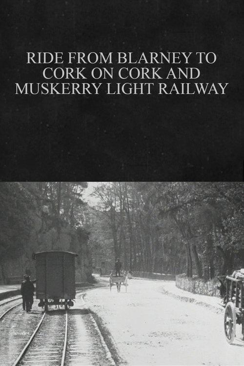 Ride from Blarney to Cork on Cork and Muskerry Light Railway film afişi
