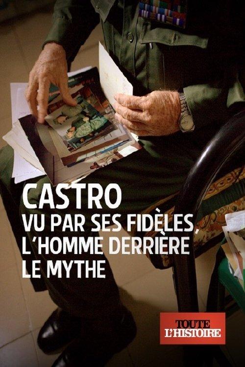 Castro vu par ses fidèles, l'homme derrière le mythe film afişi