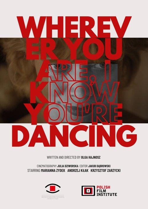 Wherever You Are, I Know You Are Dancing film afişi