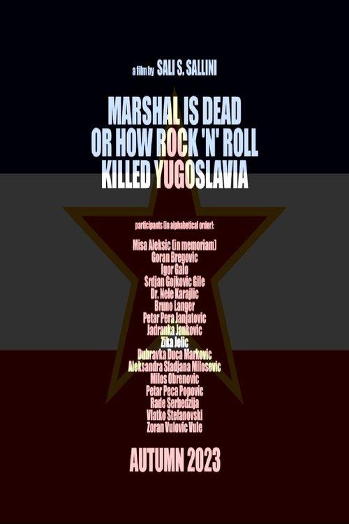 Marshal Is Dead or How Rock 'n' Roll Killed Yugoslavia film afişi