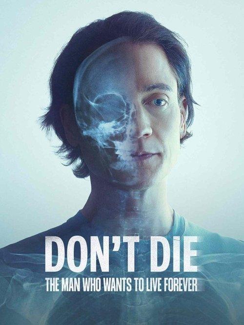 Don't Die: The Man Who Wants to Live Forever film afişi