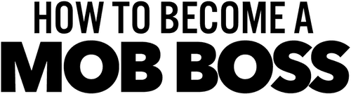 How to Become a Mob Boss logo