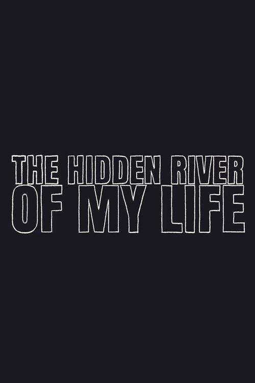 The Hidden River of My Life film afişi