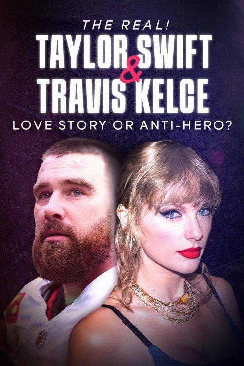 The Real! Taylor Swift and Travis Kelce - Love Story or Anti-Hero? film afişi