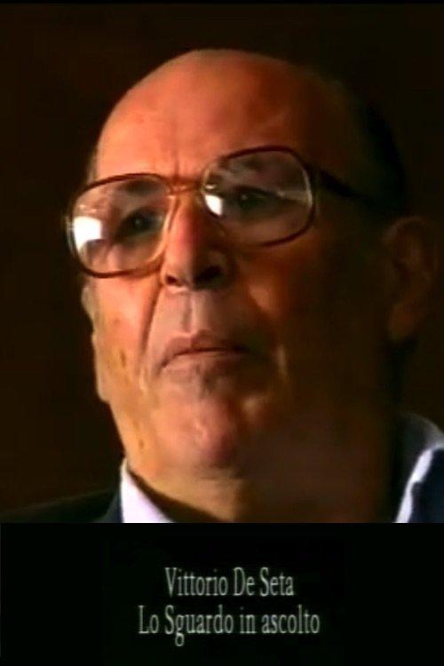 Vittorio De Seta: Lo sguardo in ascolto film afişi