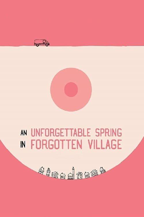 An Unforgettable Spring in a Forgotten Village film afişi