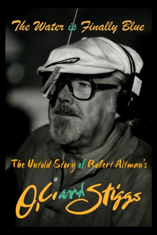 The Water Is Finally Blue: The Untold Story of Robert Altman's O.C. and Stiggs film afişi