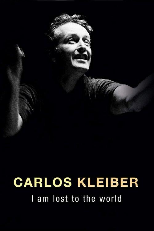Carlos Kleiber:  I am Lost to the World film afişi