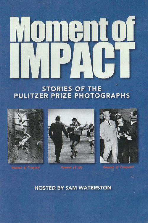 Moment of Impact: Stories of the Pulitzer Prize Photographs film afişi