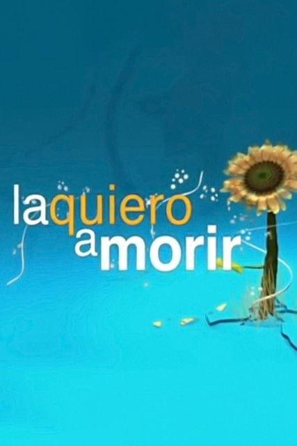 La quiero a morir dizi afişi