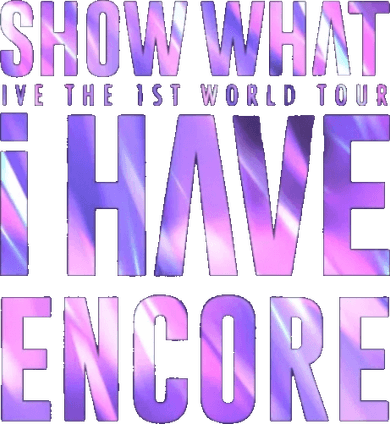 IVE THE 1ST WORLD TOUR SHOW WHAT I HAVE - ENCORE logo
