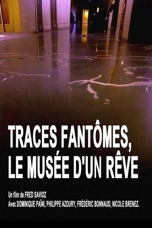 Traces fantômes, le musée d'un rêve film afişi