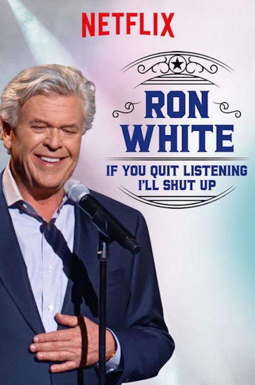 Ron White: If You Quit Listening, I'll Shut Up film afişi