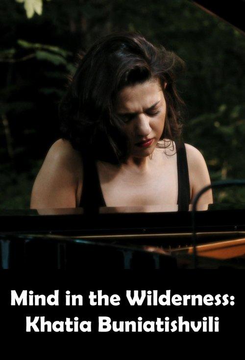 Mind in the Wilderness: Khatia Buniatishvili film afişi