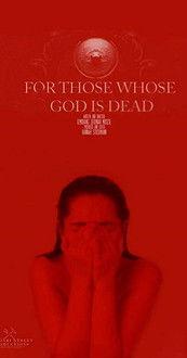 For Those Whose God Is Dead film afişi