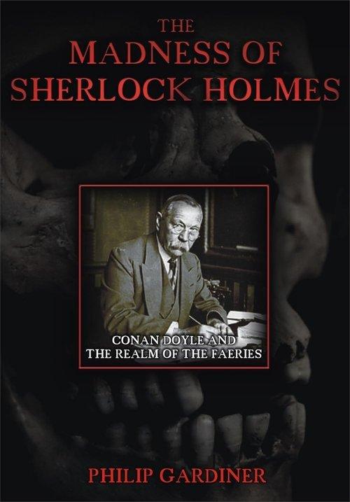 The Madness of Sherlock Holmes: Conan Doyle and the Realm of the Faeries film afişi